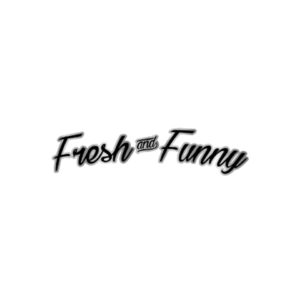 FRESH & FUNNY